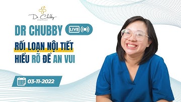 RỐI LOẠN NỘI TIẾT - HIỂU RÕ ĐỂ AN VUI