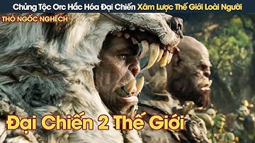 [Review Phim] Chủng Tộc Orc Dùng Cánh Cổng Không Gian Khổng Lồ Đến Xâm Lược Thế Giới Loài Người