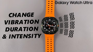 How To Adjust Vibration Duration & Intensity On Samsung Galaxy Watch Ultra