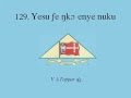 129 Yesu Æ E Å KÉ Enye Nuku 129 Yesu Æ E Å KÉ Enye Nuku