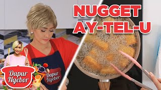 Kesukaannya Anak Bunda Inul, Nugget Ay-Tel-U - Dapur Ngebor