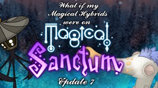 What if my Magical Hybrids were on Magical Sanctum (Update 7)