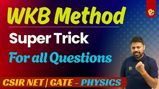WKB Method in Quantum Mechanics (Super Tricks 🔥) | CSIR NET JRF Physics | IIT JAM | GATE | JEST