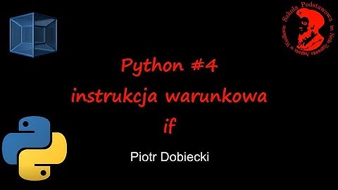 8 Python 4   instrukcja warunkowa if