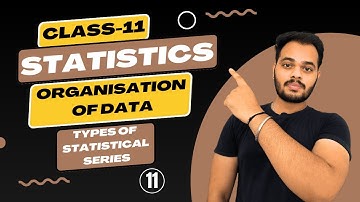 Types of Statistical Series | Organisation of Data | Class - 11 Statistics | Part - 11