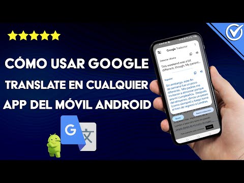 ¿Cómo usar GOOGLE TRANSLATE en cualquier aplicación de mi móvil Android?