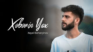 Xəyal Bəhərçinov Xəbərin Yox Official Music Video