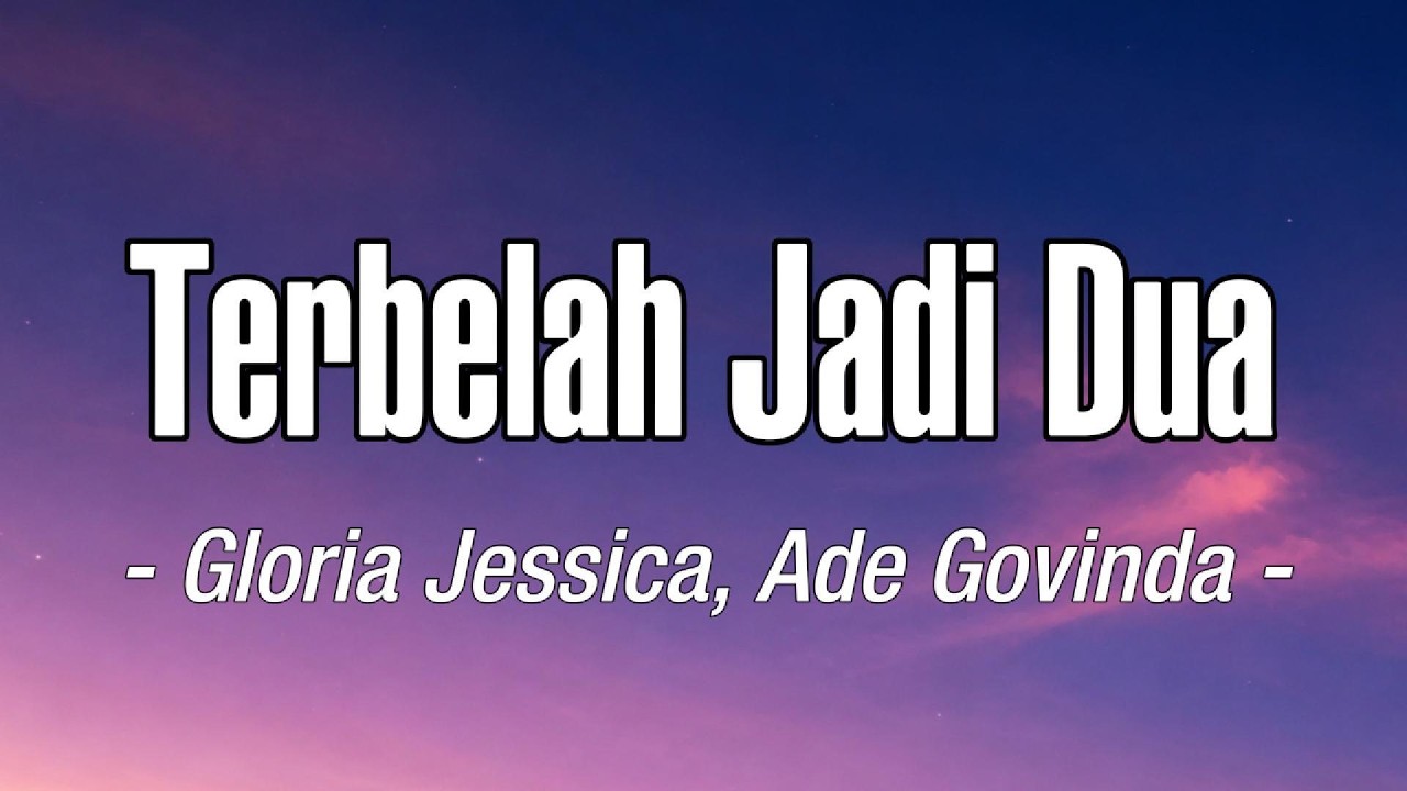 Terbelah Jadi Dua - Gloria Jessica & Ade Govinda - (Lirik Lagu) | Lagu Galau Indonesia Terbaru 2026