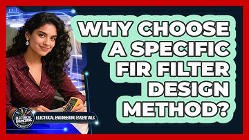 Why Choose A Specific FIR Filter Design Method?