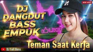 DJ DANGDUT BASS EMPUK 2026: Playlist Teman Kerja Paling Asik Bikin Semangat!