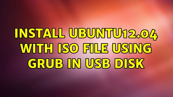 Ubuntu: Install Ubuntu12.04 with ISO file using grub in usb disk