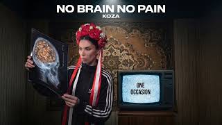 Koza - No Brain No Pain 