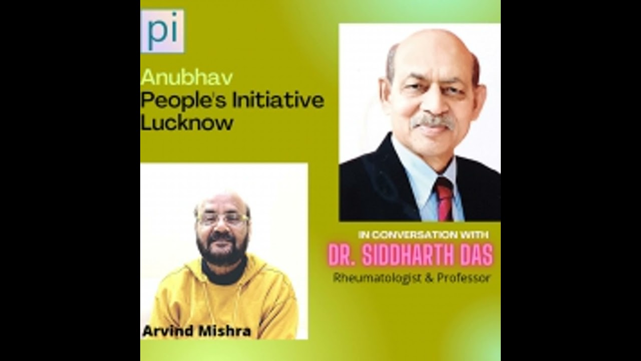 In Conversation with Dr Siddharth Das Professor at KGMU and Rheumatologist - Episode 4 - Anubhav ...