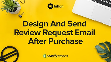Design and Send Review Request Email After Purchase | AiTrillion