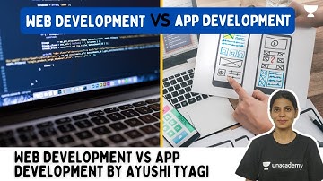 Web Development VS App Development | Ayushi Tyagi | Class 6 to 8 | Unacademy Champions