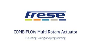 Frese COMBIFLOW Multi Rotary Actuator - Mounting, wiring and programming