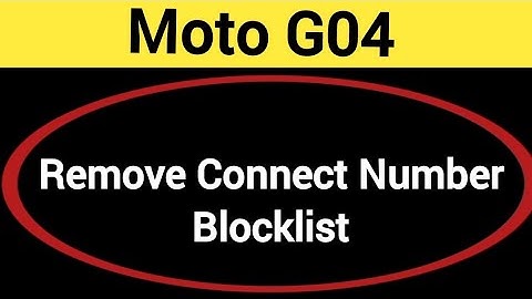 Moto G04 Blacklist me number kaise hataya, How to remove connect number from blocklist in Moto G04