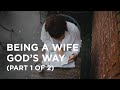 Being a Wife God’s Way (Part 1 of 2) — 06/14/2022