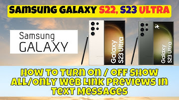 How to Turn on / off Show All/Only Web Link Previews In Text Messages Samsung Galaxy S22,S23 Ultra