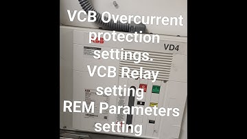 VCB Over current setting, ABB VCB CT Ratio setting, REM615 Overcurrent setting, HT Motor current set