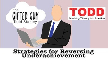 Todd Talks - Strategies for Reversing Underachievement
