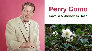 Watch Perry Como Love Is A Christmas Rose video