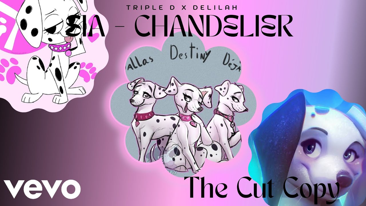 Sia - Chandelier/Calle Dalmatas 101, Delilah X Triple D