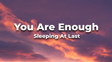 You Are Enough -  Sleeping At Last || Lyrics