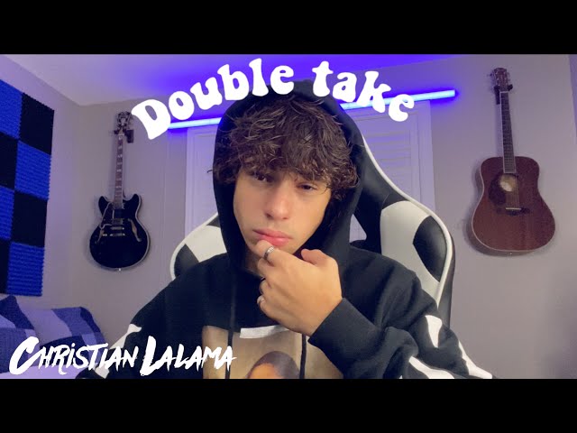dhruv - double take (Christian Lalama Cover) class=
