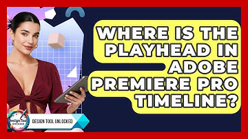 Where Is The Playhead In Adobe Premiere Pro Timeline? - Design Tool Unlocked
