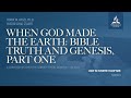 When God Made the Earth: Bible Truth and Genesis—Part 1 - How to Interpret Scripture, Week 8