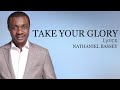 Take Your Glory With Lyrics - Nathaniel Bassey - Gospel Songs Lyrics