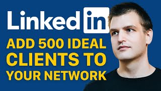 How to add 500 ideal clients to your LinkedIn network