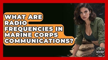 What Are Radio Frequencies In Marine Corps Communications? - Battle Ready Force