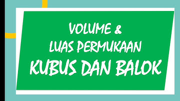 Volume & Luas Permukaan Kubus dan Balok | Volume dan Luas Permukaan Bangun Ruang