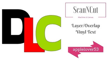 ScanNCut Canvas Layer/Overlap Vinyl Text