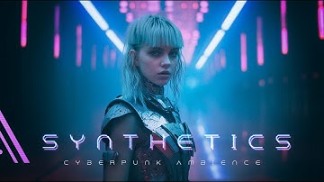 Synthetics - A Dystopian Cyberpunk Ambient Memory