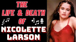The Life & Death of NICOLETTE LARSON