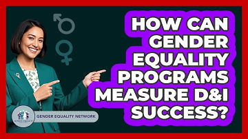 How Can Gender Equality Programs Measure D&I Success? - Gender Equality Network