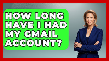 How Long Have I Had My Gmail Account? - TheEmailToolbox.com