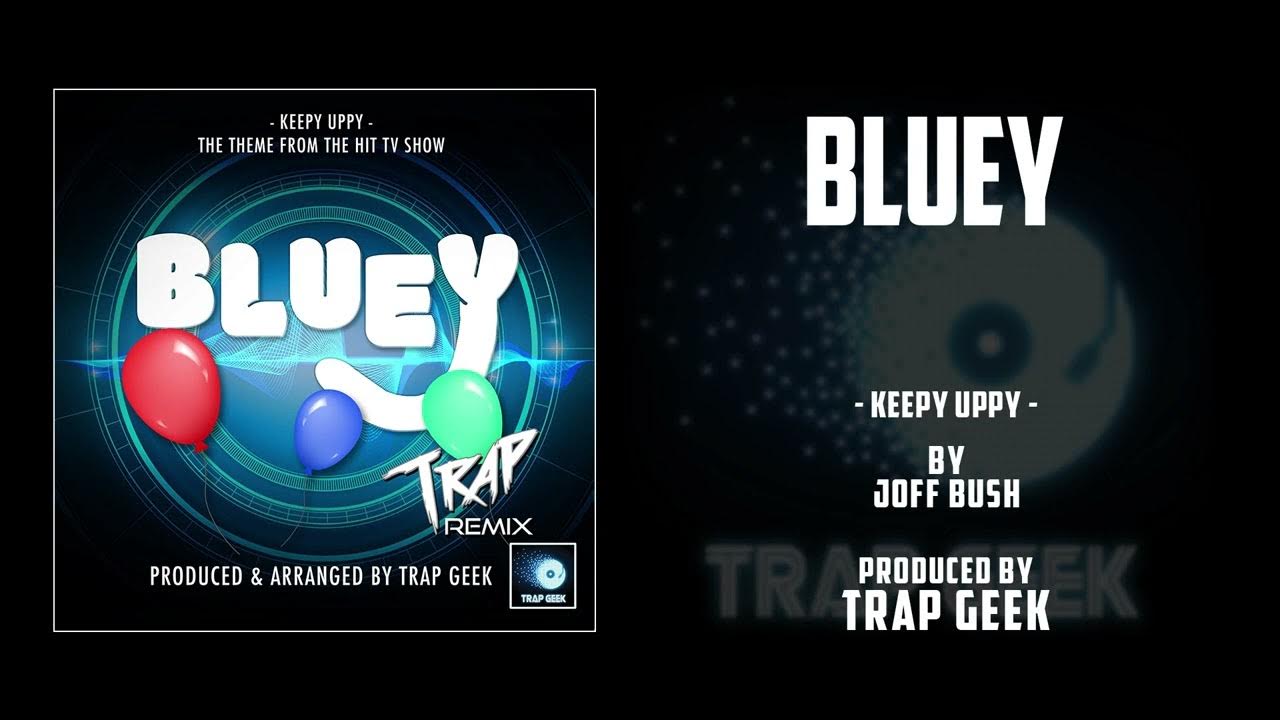 BLUEY - Keepy Uppy | TRAP VERSION By Joff Bush | ABC | Cbeebies BLUEY - Keepy Uppy | TRAP VERSION By Joff Bush | ABC | Cbeebies