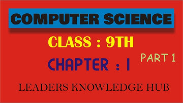Tutorial on 9th class computer science chapter 1 part 1 by Leaders Knowledge Hub