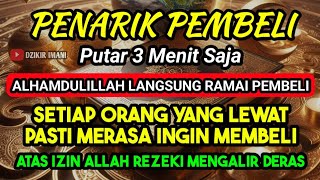 DOA PENGLARIS DAGANGAN TINGKAT TINGGI !! HANYA 3 MENIT PEMBELI RAMAI BERDATANGAN, ATAS IZIN ALLAH