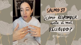 ¿Cómo responder ante el mal recibido? Salmo 37  El Salmo de la Semana  Majo Solís