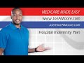 Hospital Indemnity Plan -- Medicare Made Easy