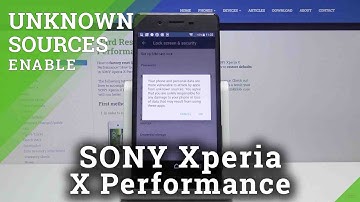 How to Activate Unknown Sources in SONY Xperia X Performance – Third-Party Apps Installation