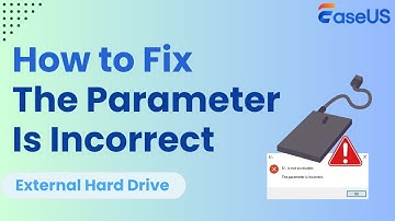 [4 Ways] Fix The Parameter Is Incorrect External Hard Drive