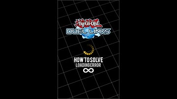 Yugioh Duel Links - HOW to solve Loading Error?