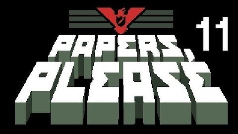 Papers Please |Part 11| Nearing The End!
