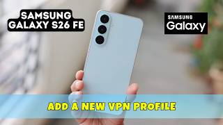 Add a New VPN Profile Samsung Galaxy S26 Fe / How to set VPN profile settings screenshot 3